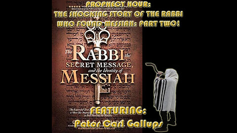 PROPHECY HOUR: THE SHOCKING STORY OF THE RABBI WHO FOUND MESSIAH: PART TWO (Live)