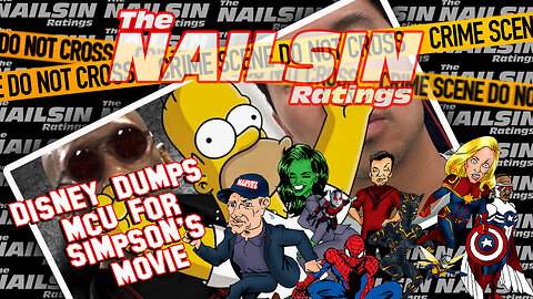 The Nailsin Ratings: Disney Dumps MCU For Simpsons Movie!