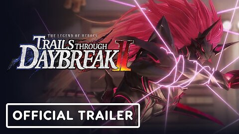 The Legend of Heroes: Trails Through Daybreak 2 - Official Launch Trailer