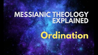 Ordination - Messianic Theology Explained