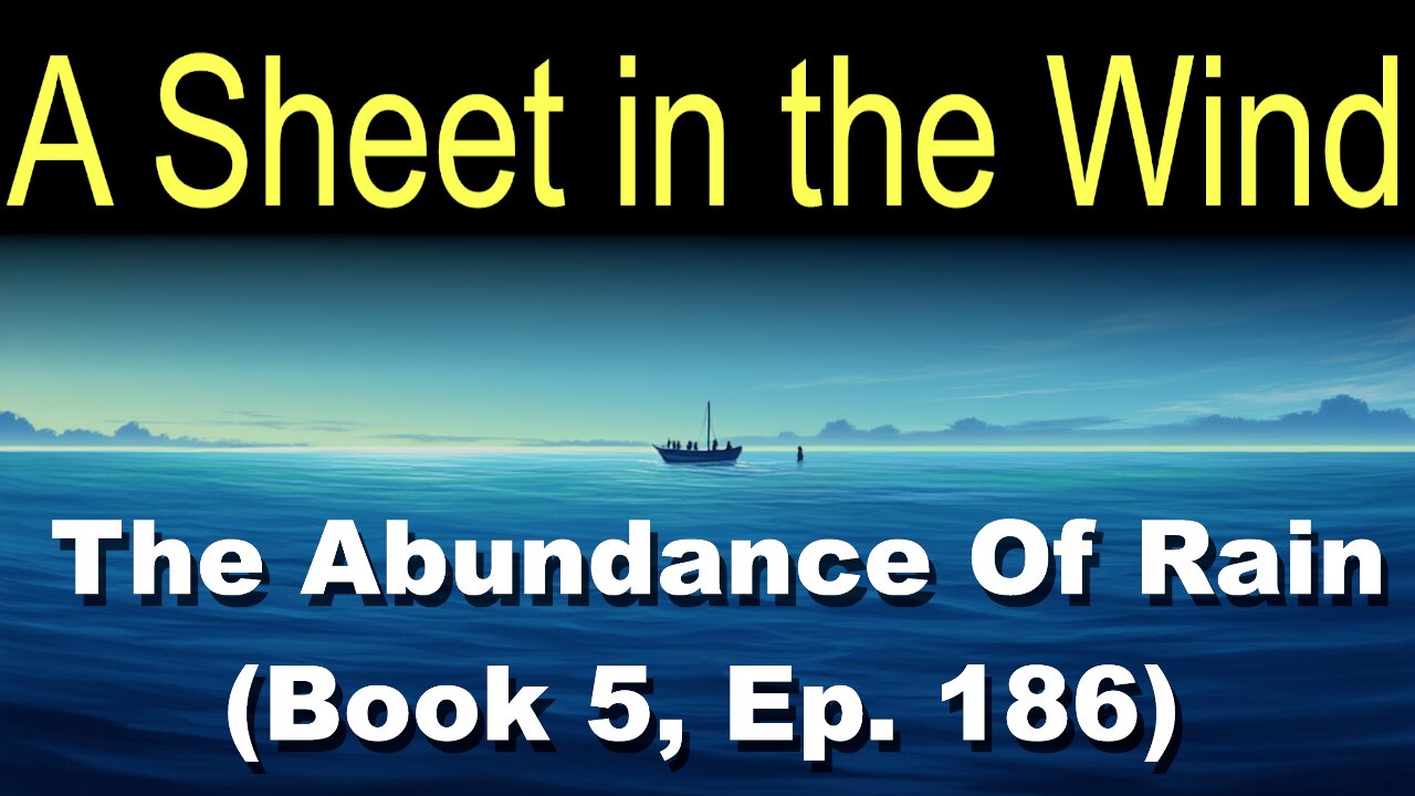 A Sheet in the Wind (Book 5, Ep. 186) | The Abundance Of Rain