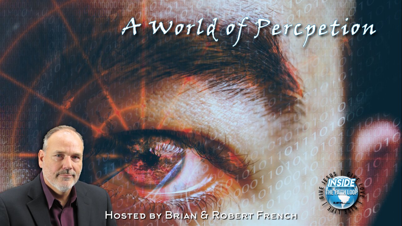 A World of Perception! | Inside the Faith Loop
