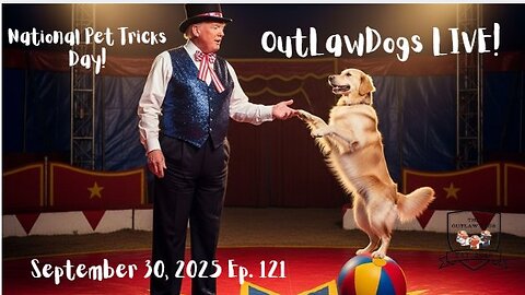 OutLawDogs LIVE! Ep 121- National Pet Tricks Day!