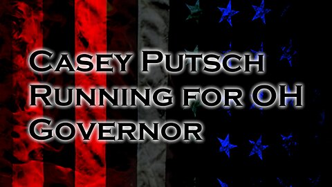 187 Casey Putsch Running for OH Governor