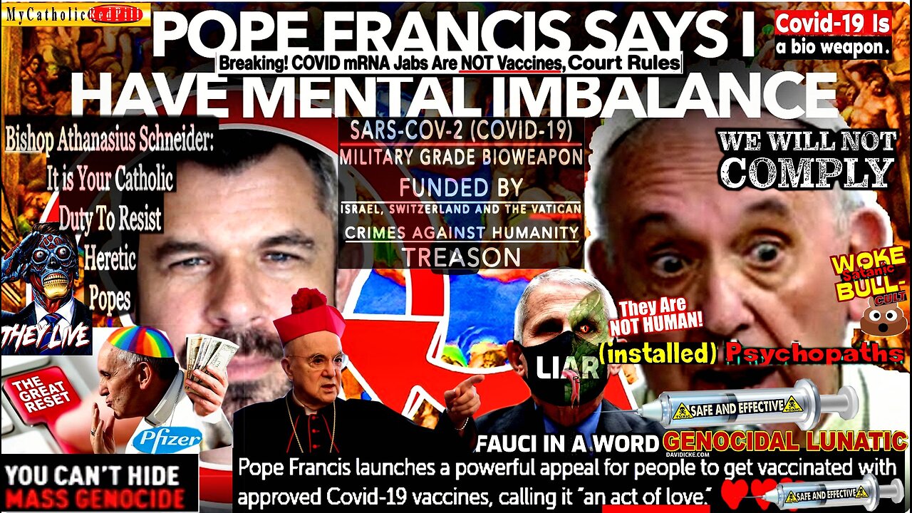 Pope Francis says I have ‘Mental imbalance’ and “Heresy of Rigidity” (compilation version)