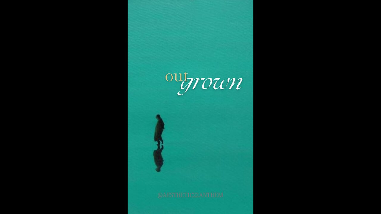 "Outgrown"