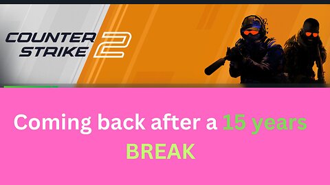 Returning to Counter Strike 2 after 15 YEARS