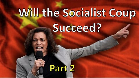 Will the Socialist Coup Succeed? Part 2