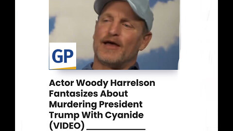 Actor Woody Harrelson Fantasizes About Murdering President Trump With Cyanide