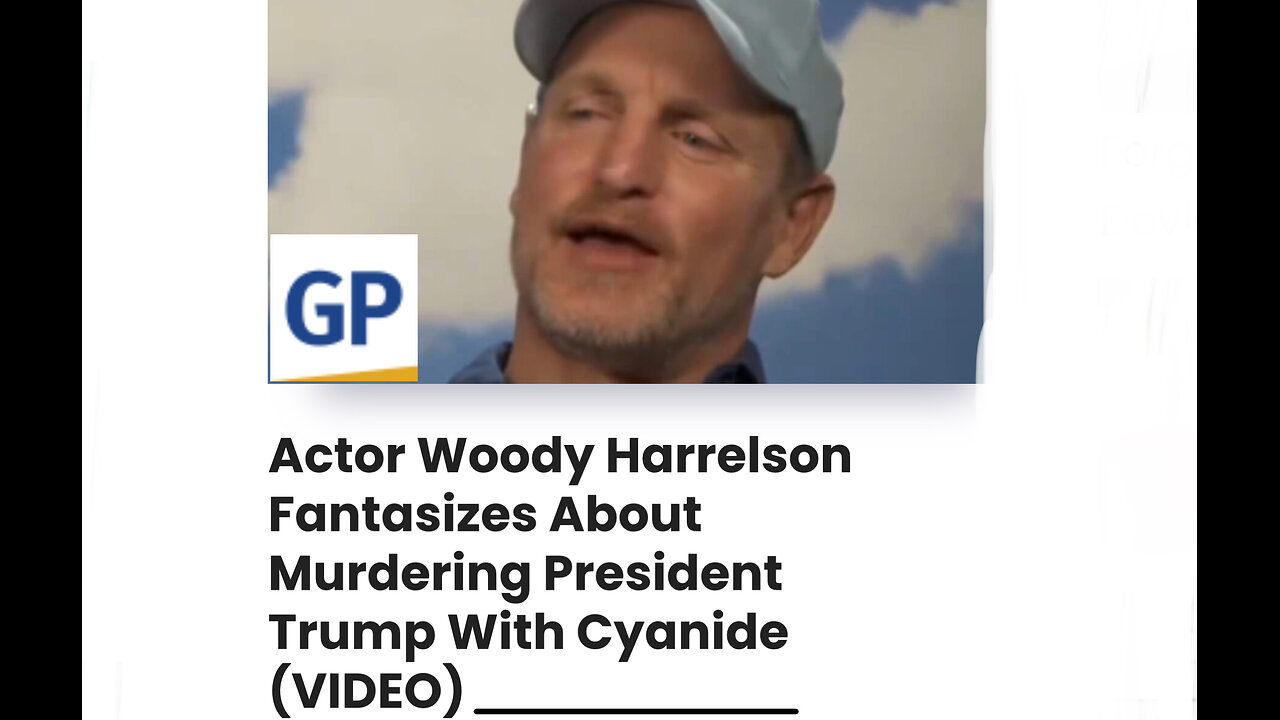 Actor Woody Harrelson Fantasizes About Murdering President Trump With Cyanide
