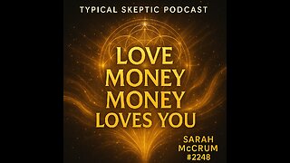 Love Money, Money Loves You - Sarah McCrum - 🎙️ Typical Skeptic Podcast #2248
