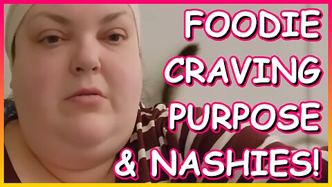 FOODIE BEAUTY CRAVES PURPOSE AND NASHIES!!1