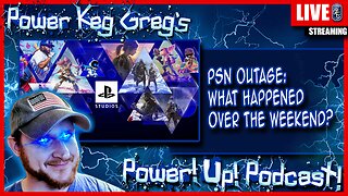 PSN Outage Resolved, What Happend To PSN Over The Weekend? | The Power!Up!Podcast