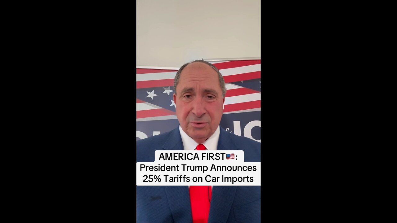 AMERICA FIRST: President Trump Announces 25% Tariffs on Car Imports