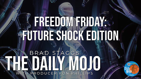 LIVE: Freedom Friday: Future Shock Edition - The Daily MoJo