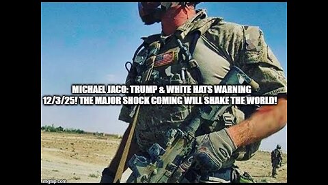 Michael Jaco: Trump & White Hats Warning 12/3/25! The Major Shock Coming Will Shake the World!