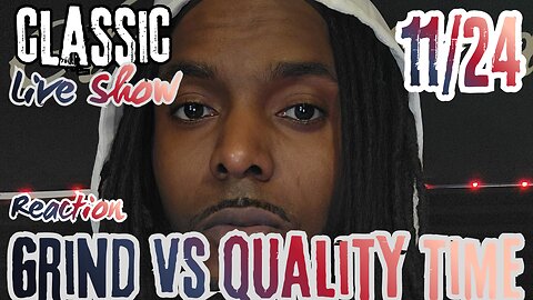 Man's Grind Vs Quality Time | Modern Women Hate Men? | Classic Reaction