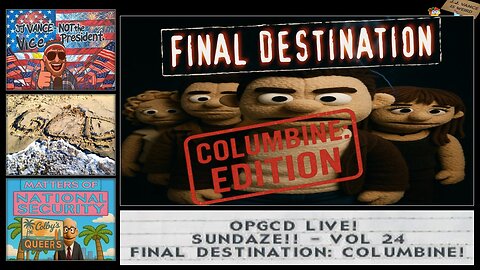 OpGCD Live! Sundaze!! - Vol. 24 - Final Destination: Columbine! - FREE PATREON PREVIEW