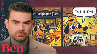 Ep. 2362 - Left-Wing "Journalists" PANIC As WaPo FIRES 300+