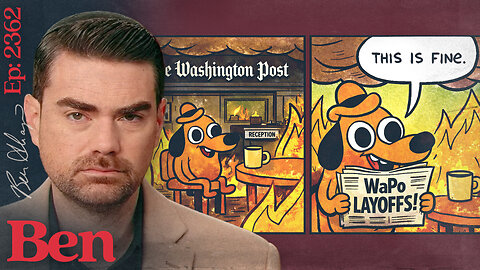 Ep. 2362 - Left-Wing "Journalists" PANIC As WaPo FIRES 300+