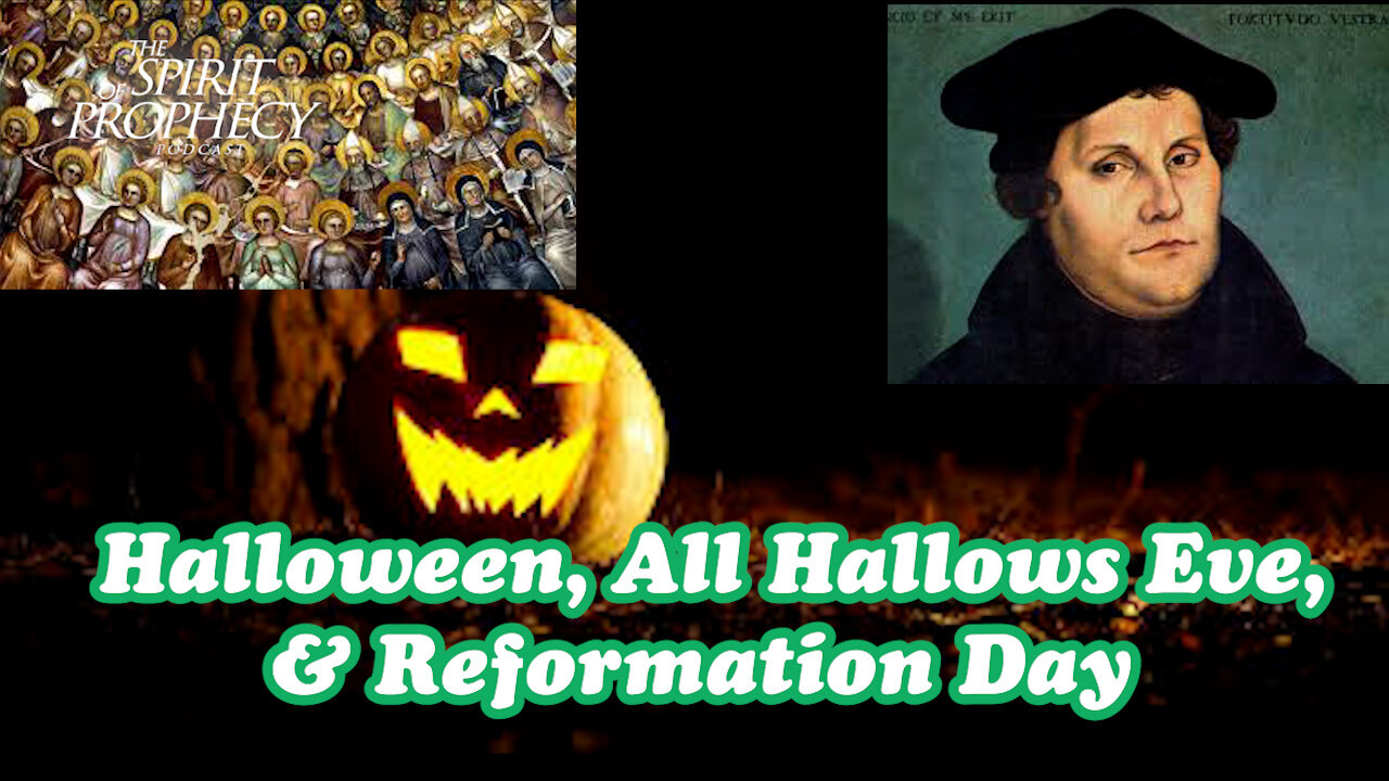 Halloween, All Hallows Eve, & Reformation Day