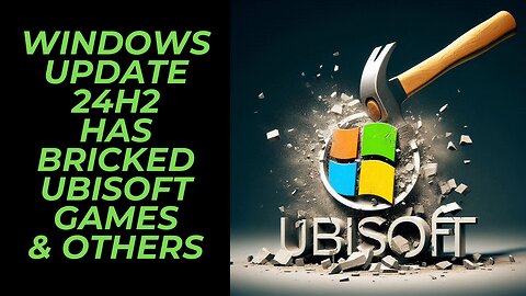 Microsoft Windows 24H2 Update Has Bricked Ubisoft Games & Others | Steam Users Post Review Warnings