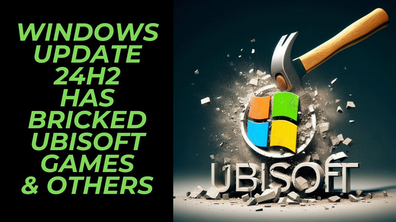 Microsoft Windows 24H2 Update Has Bricked Ubisoft Games & Others | Steam Users Post Review Warnings