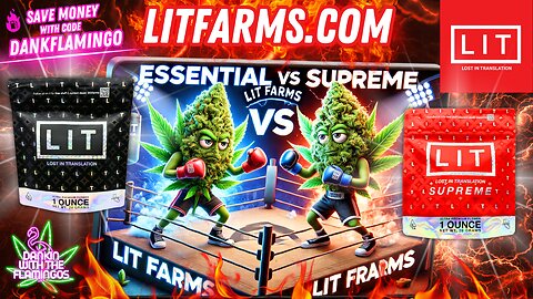 Comparing the Essential and Supreme from Lit Farms! Dankin with the Flamingos Review!!