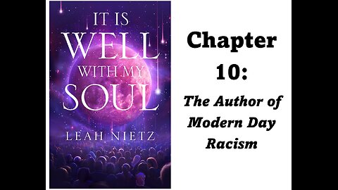 It Is Well With My Soul: Chapter 10 - The Author Of Modern Day Racism