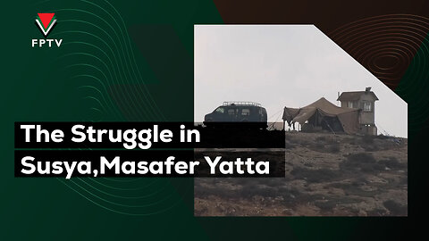 The Struggle in Susya, Masafer Yatta
