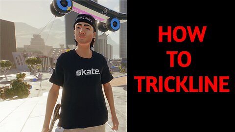 HOW TO TRICKLINE IN SKATE 4 (for dummies)