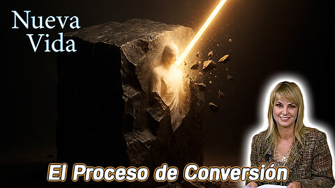 El proceso de conversión - Nueva Vida