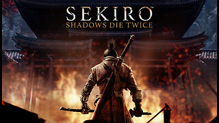 SACRED SEKIRO DAY 6 FIRST PLAYTHROUGH - DAY 24 NEW LIFE