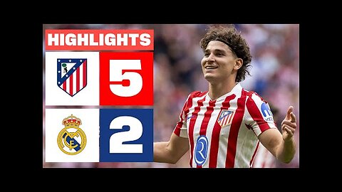 ATLÉTICO DE MADRID 5 2 REAL MADRID HIGHLIGHTS LALIGA EA SPORTS
