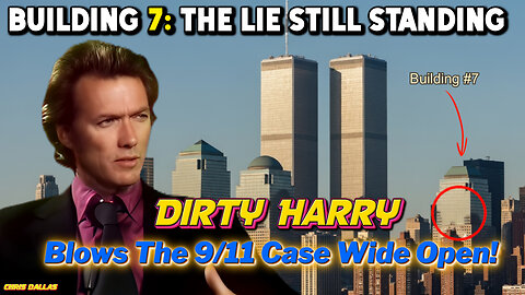 Building 7: The Lie Still Standing – Dirty Harry Blows The 9/11 Case Wide Open!