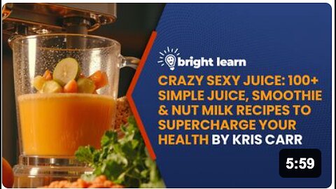 BrightLearn - Crazy Sexy Juice: 100+ Simple Juice, Smoothie & Nut Milk Recipes to Supercharge Your Health by Kris Carr