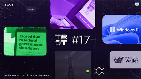 #TBOT 17: Govt. Shutdown, Digital ID in UK/Europe, U.S Biometric Rule, Windows 11, GrapheneOS Phones