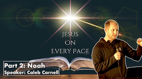 Jesus On Every Page // Part 2: Noah // Spring 2025: Week 2