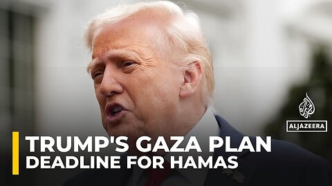 Trump says he is giving Hamas up to 4 days to respond to Gaza peace proposal