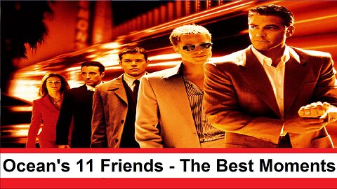 Ocean's 11 Friends - The best moments from the movie