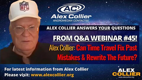 Alex Collier: Can Time Travel Fix Past Mistakes & Rewrite The Future?