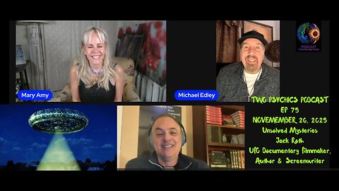 Two Psychics Podcast Ep 75 Unexplained Mysteries & Jack Roth UFO Documentary Filmmaker & Author