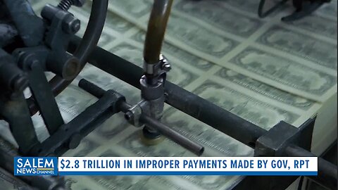 $2.8 Trillion In Improper Payments Made By Federal Government, Report Finds