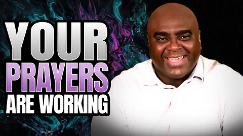 Your PRAYERS Are WORKING