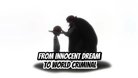 From Innocent Dream to World Criminal