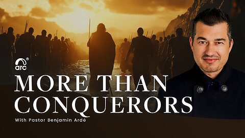 More Than Conquerors | Benjamin Ardé | Arc | Arc Ministries | Arc Church