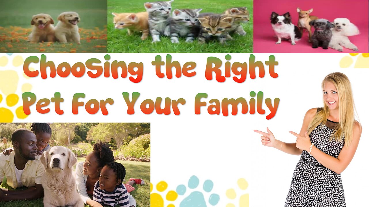 How to Choose the Right Pet For Your Family