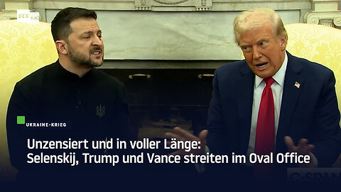 Unzensiert und in voller Länge: Selenskij, Trump und Vance streiten im Oval Office