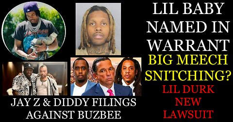 LIL BABY WARRANT | BIG MEECH SNITCHING | JAY & DIDDY FILING | NEW LAWSUIT AGAINST LIL DURK