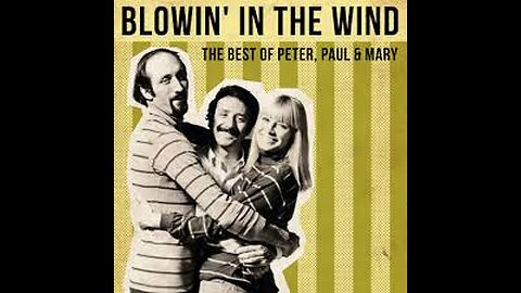 Peter, Paul and Mary - Blowing in the Wind